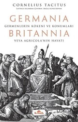 Germania - Britannia: Germenlerin Kökeni ve Konumları veya Agricola’nın Hayatı - 1