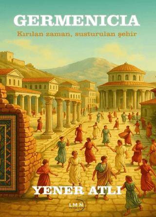 Germenicia - Kırılan Zaman, Susturulan Şehir - 1