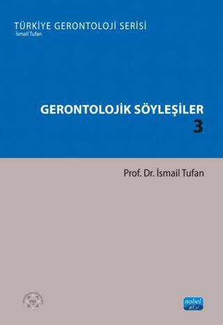 Gerontolojik Söyleşiler 3 - Türkiye Gerontoloji Serisi - 1