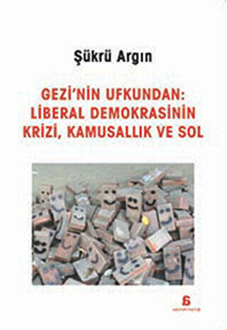 Gezi`nin Ufkundan: Liberal Demokrasinin Krizi, Kamusallık ve Sol - 1