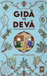 Gıdâ ve Devâ Osmanlıda Bitkiler - Ötüken Neşriyat