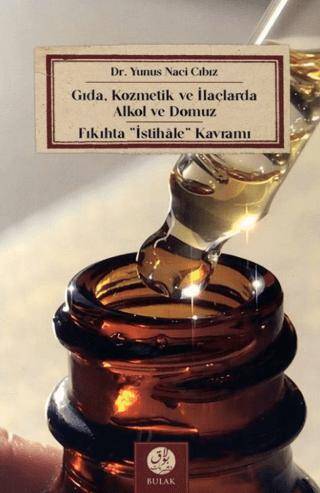 Gıda, Kozmetik ve İlaçlarda Alkol ve Domuz - Fıkıhta İstihale Kavramı - 1