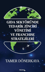 Gıda Sektöründe Tedarik Zinciri Yönetimi ve Franchise Stratejileri - P Kitap Yayıncılık