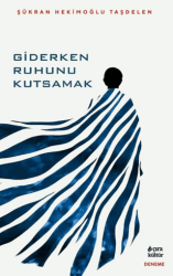 Giderken Ruhunu Kutsamak - Çıra Yayınları