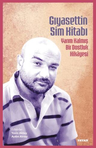 Gıyasettin Sim Kitabı- Yarım Kalmış Bir Dostluk Hikayesi - 1