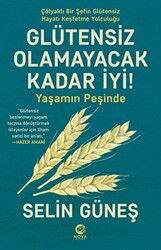 Glütensiz Olamayacak Kadar İyi! - Yaşamın Peşinde - Nova Kitap