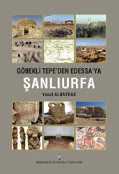 Göbeklitepe`den Edessa`ya Şanlıurfa - 1