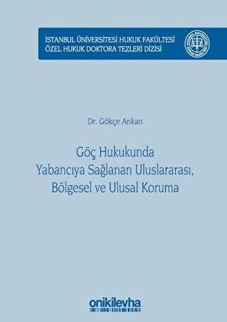 Göç Hukukunda Yabancıya Sağlanan Uluslararası, Bölgesel ve Ulusal Koruma - 1