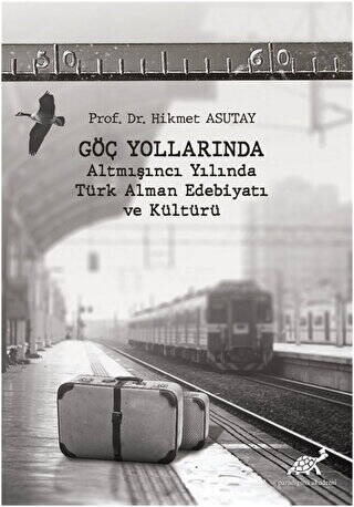 Göç Yollarında - Altmışıncı Yılında Türk Alman Edebiyatı ve Kültürü - 1