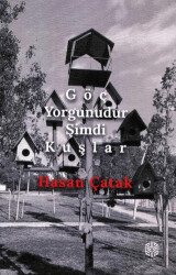 Göç Yorgunudur Şimdi Kuşlar - Mask Yayınları