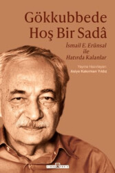 Gökkubbede Hoş Bir Sada - İsmail E. Erünsal ile Hatırda Kalanlar - 1