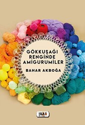 Gökkuşağı Renginde Amigurumiler - 1