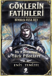 Göklerin Fatihleri Binbaşı Fesa Bey - Gonca Genç