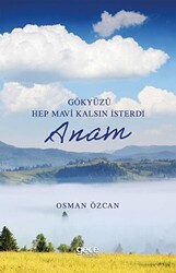 Gökyüzü Hep Mavi Kalsın İsterdi Anam - 1