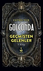 Golconda: Geçmişten Gelenler 3. Kitap - 1