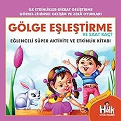 Gölge Eşleştirme ve Saat Kaç - Eğlenceli Süper Aktivite ve Etkinlik Kitabı - 1