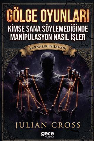 Gölge Oyunları: Kimse Sana Söylemediğinde Manipülasyon Nasıl İşler - 1