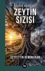 Gölgede Kalanlar 1 - Zeytin Sızısı - La Kitap