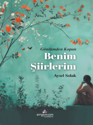 Gönlümden Kopan Benim Şiirlerim - Erguvan Yayınevi