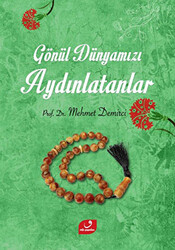 Gönül Dünyamızı Aydınlatanlar - 1