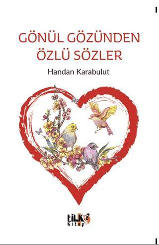 Gönül Gözünden Özlü Sözler - 1