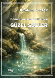 Gönül Pınarımdan Süzülen Güzel Sözler - Sınırsız Kitap