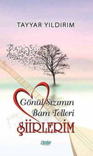 Gönül Sızımın Bam Telleri Şiirlerim - 1