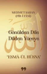 Gönülden Dile Dilden Yüceye “Esmâ-ül Hüsna” - 1