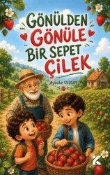 Gönülden Gönüle Bir Sepet Çilek - Kiba Yayımcılık