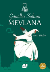 Gönüller Sultanı Mevlana - Vefa Yayınları