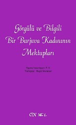 Görgülü ve Bilgili Bir Burjuva Kadınının Mektupları - 1