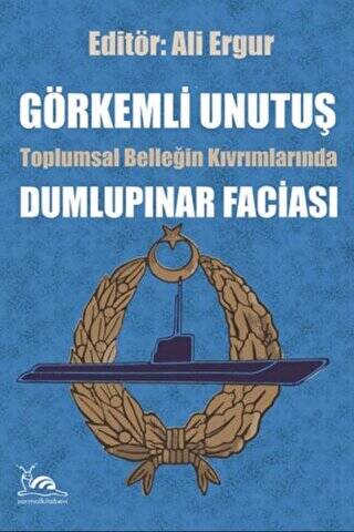 Görkemli Unutuş - Toplumsal Belleğin Kıvrımlarında Dumlupınar Faciası - 1