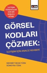 Görsel Kodları Çözmek: İletişim İçin Analiz Rehberi - Eğitim Yayınevi - Bilimsel Eserler