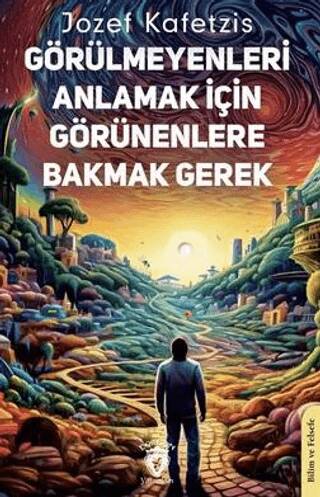Görülmeyenleri Anlamak İçin Görünenlere Bakmak Gerek - 1