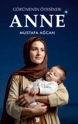 Görünenin Ötesinde Anne - Alaska Yayınevi