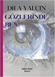 Gözlerinde Ben - Gelişim Sanat Yayınları