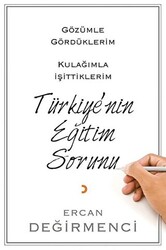 Gözümle Gördüklerim Kulağımla İşittiklerim Türkiye’nin Eğitim Sorunu - 1