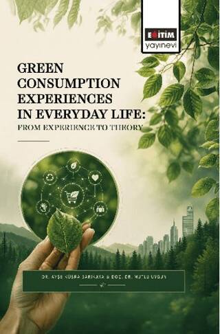 Green Consumption Experiences in Everyday Life: From Experience to Theory - 1