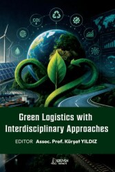 Green Logistics with Interdisciplinary Approaches - Serüven Yayınevi