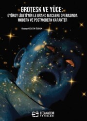 Grotesk ve Yüce: György Ligeti’nin Le Grand Macabre Operasında Modern ve Postmodern Karakter - 1