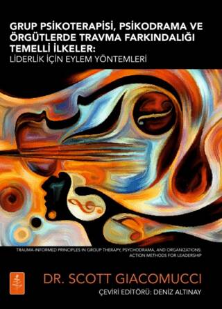 Grup Psikoterapisi, Psikodrama Ve Örgütlerde Travma Farkındalığı Temelli İlkeler - 1