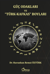 Güç Odakları ve “Türk-Kafkas” Boyları - Omca Yayınları