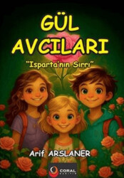 Gül Avcıları: Isparta’nın Sırrı - Renkli Resimli Hikaye - 1