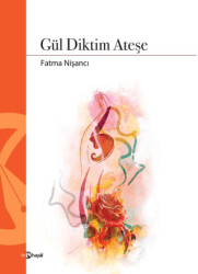 Gül Diktim Ateşe - 1