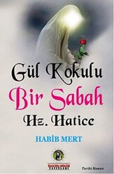 Gül Kokulu Bir Sabah Hz. Hatice - 1