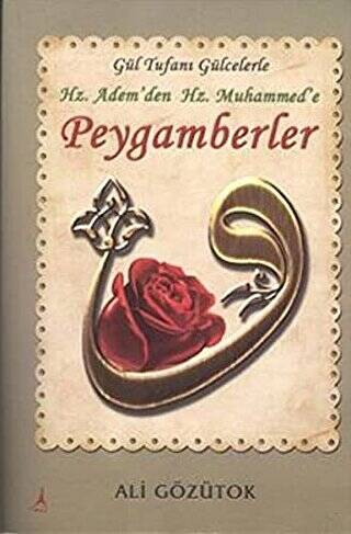 Gül Tufanı Gülcelerle Hz. Adem`den Hz. Muhammed`e Peygamberler - 1
