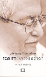 Gül Yetiştiren Adam Rasim Özdenören - 1