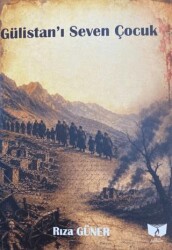 Gülistan`ı Seven Çocuk - Ateş Yayınları