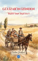 Gülizar`ın İzinden - Yazıt`tan Yazıya 1 - Bilge Kitap Yayınları