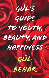 Gül’s Guide to Youth Beauty and Happiness - Cinius Yayınları